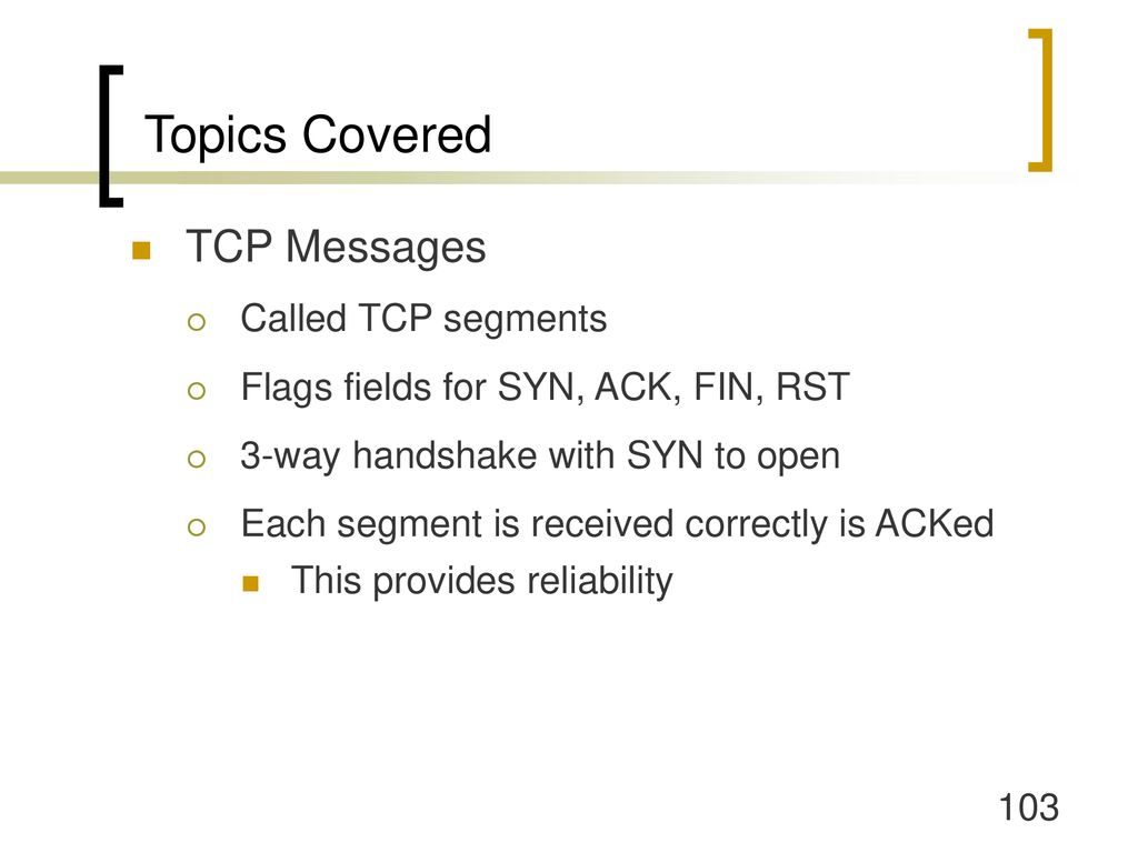 Topics Covered TCP Messages Called TCP segments