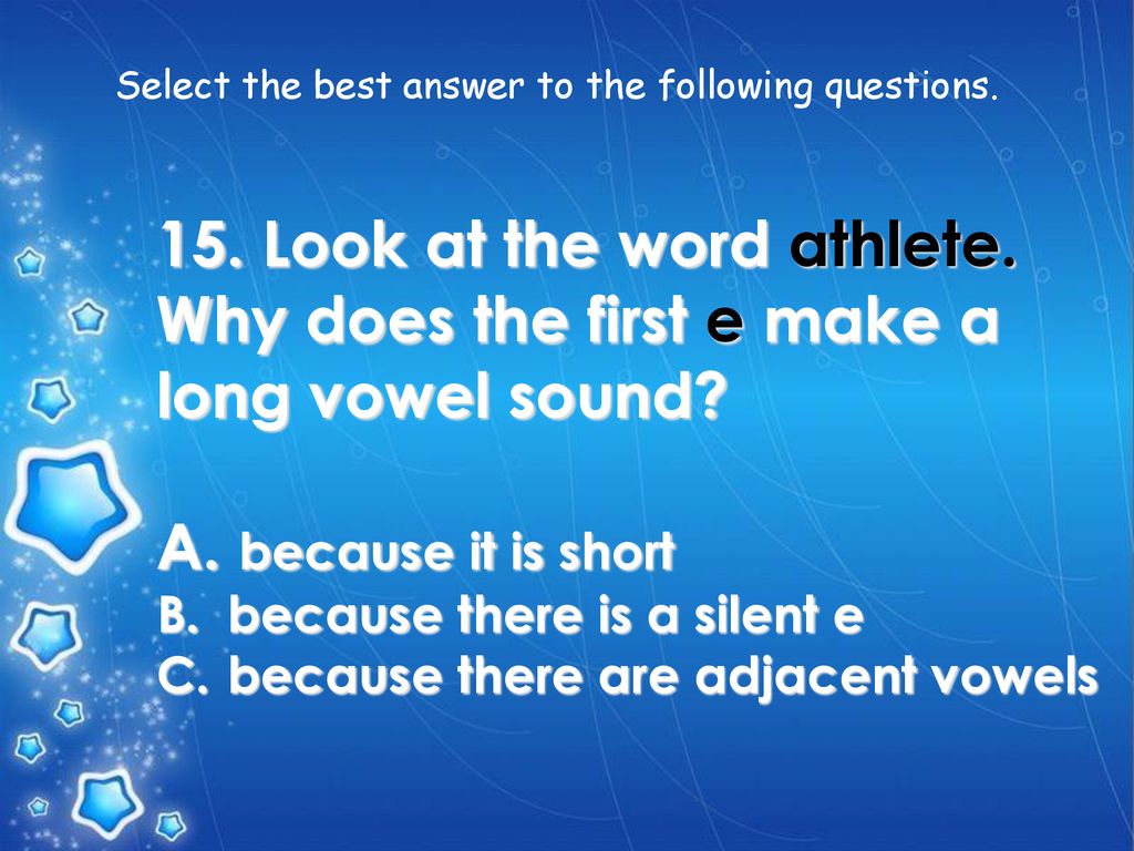 15. Look at the word athlete. Why does the first e make a