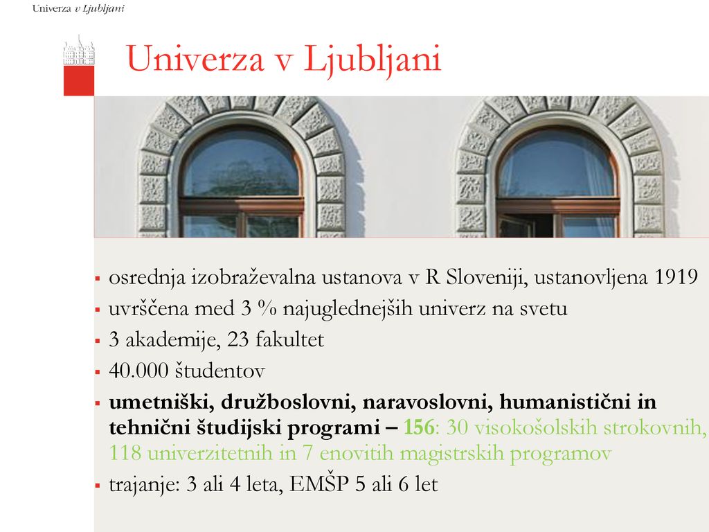 Univerza v Ljubljani osrednja izobraževalna ustanova v R Sloveniji, ustanovljena uvrščena med 3 % najuglednejših univerz na svetu.