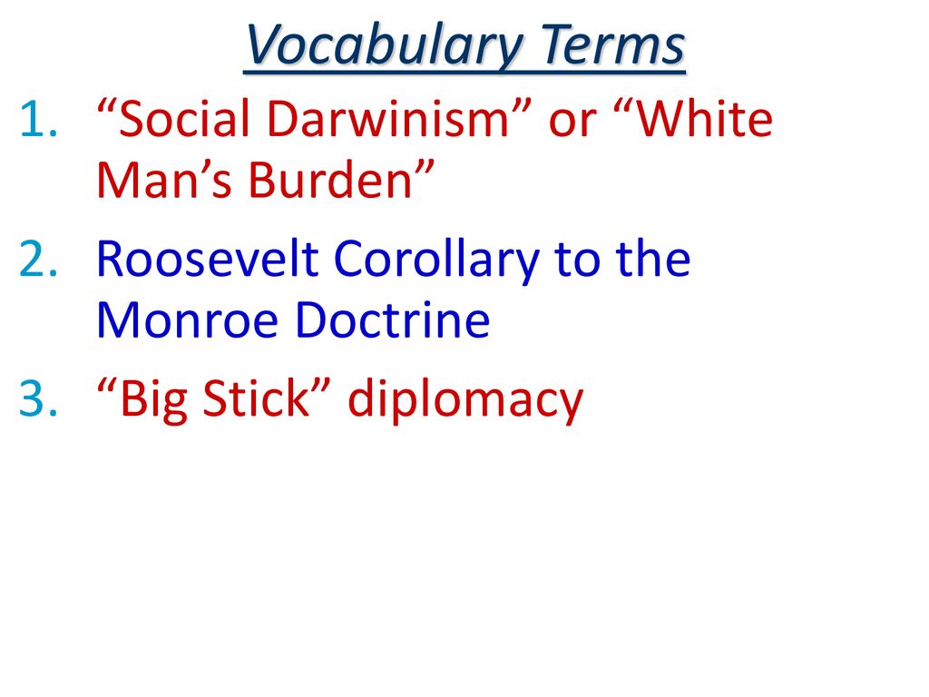 Vocabulary Terms Social Darwinism or White Man’s Burden