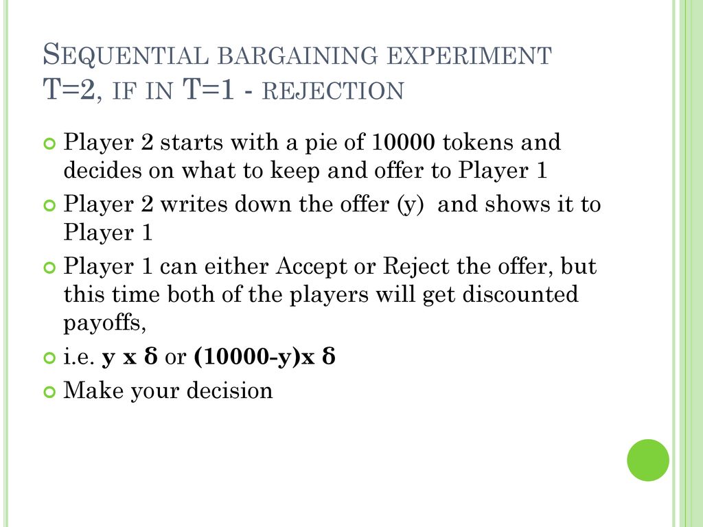 Sequential bargaining experiment T=2, if in T=1 - rejection