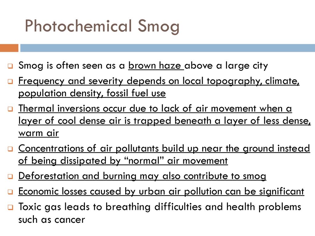 Photochemical Smog Smog is often seen as a brown haze above a large city.