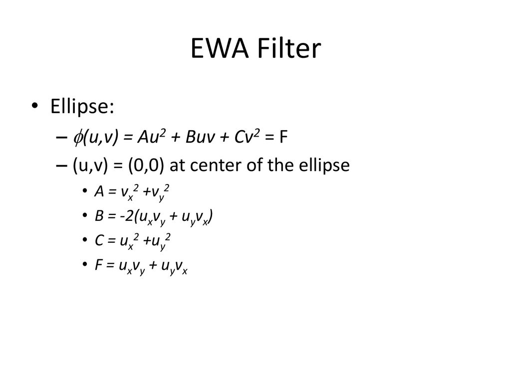 EWA Filter Ellipse: (u,v) = Au2 + Buv + Cv2 = F