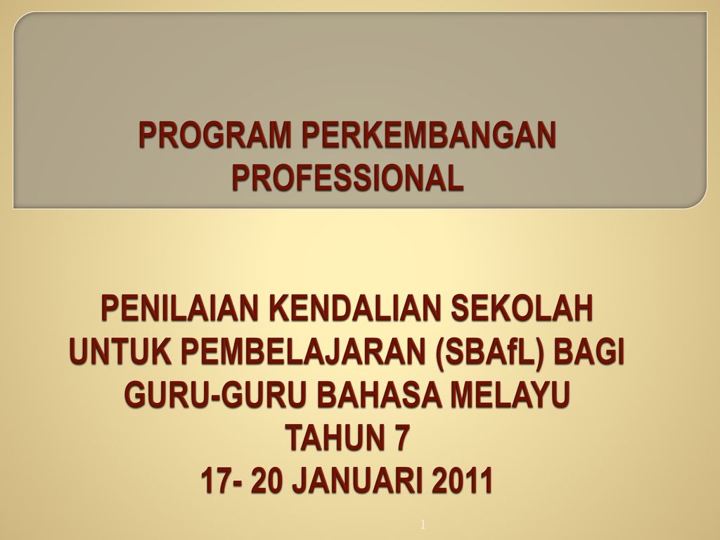Program Perkembangan Professional Penilaian Kendalian Sekolah Untuk Pembelajaran Sbafl Bagi Guru Guru Bahasa Melayu Tahun Januari Ppt Download