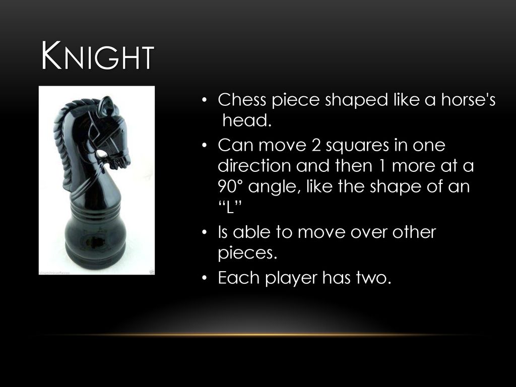 The knight, a chess piece so maneuverable, there's no way its possible  jumps don't derive from horse gallantry