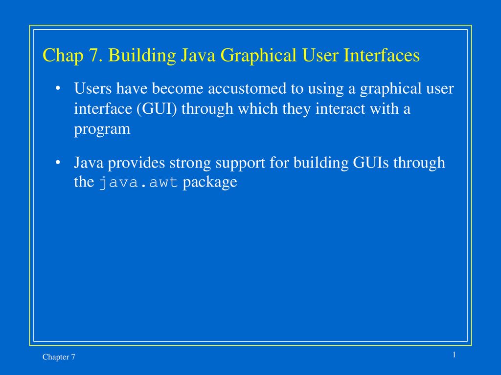 Chap 7. Building Java Graphical User Interfaces - ppt download
