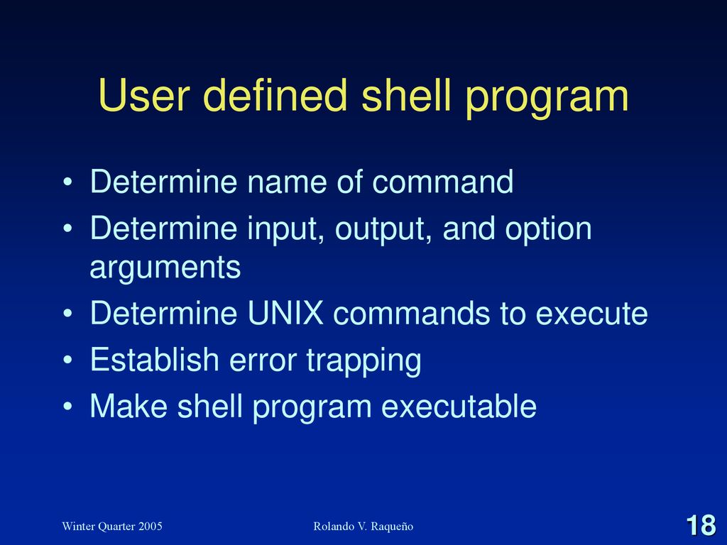 Shell Programming Winter Quarter 2005 Rolando V. Raqueño. - ppt download