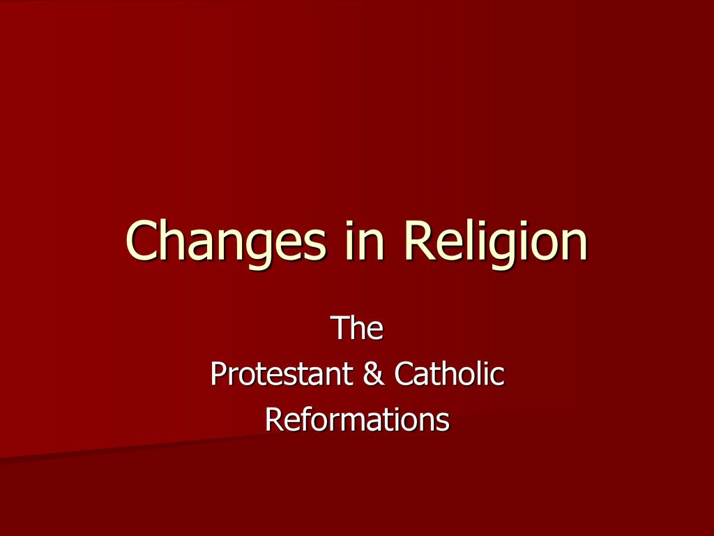 The Protestant & Catholic Reformations - ppt download