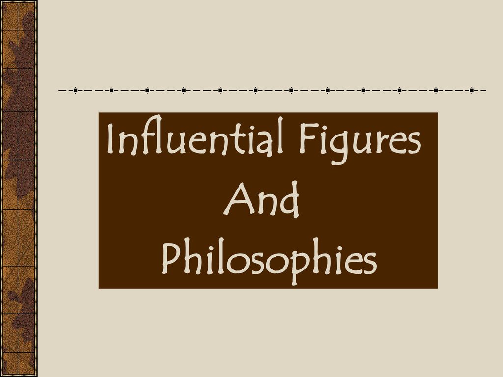 Influential Figures And Philosophies