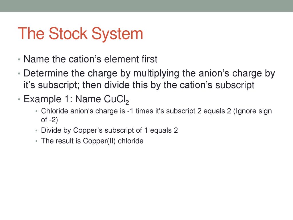 The Stock System Name the cation’s element first
