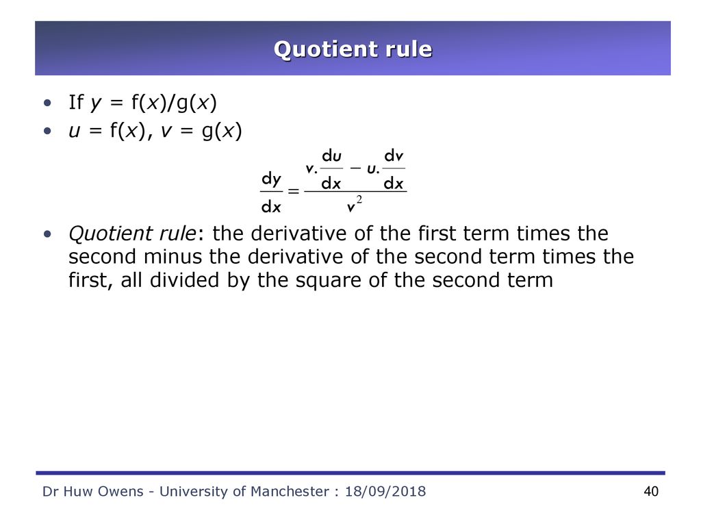 Quotient rule If y = f(x)/g(x) u = f(x), v = g(x)