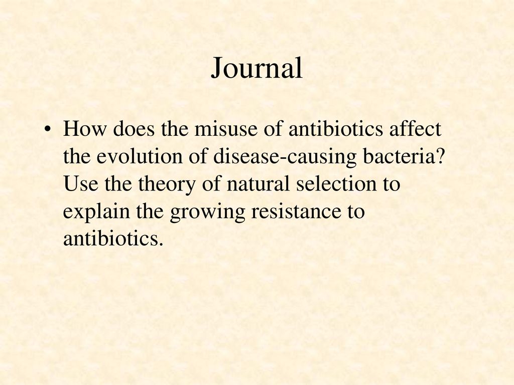 Journal how does the misuse of antibiotics affect the evolution of