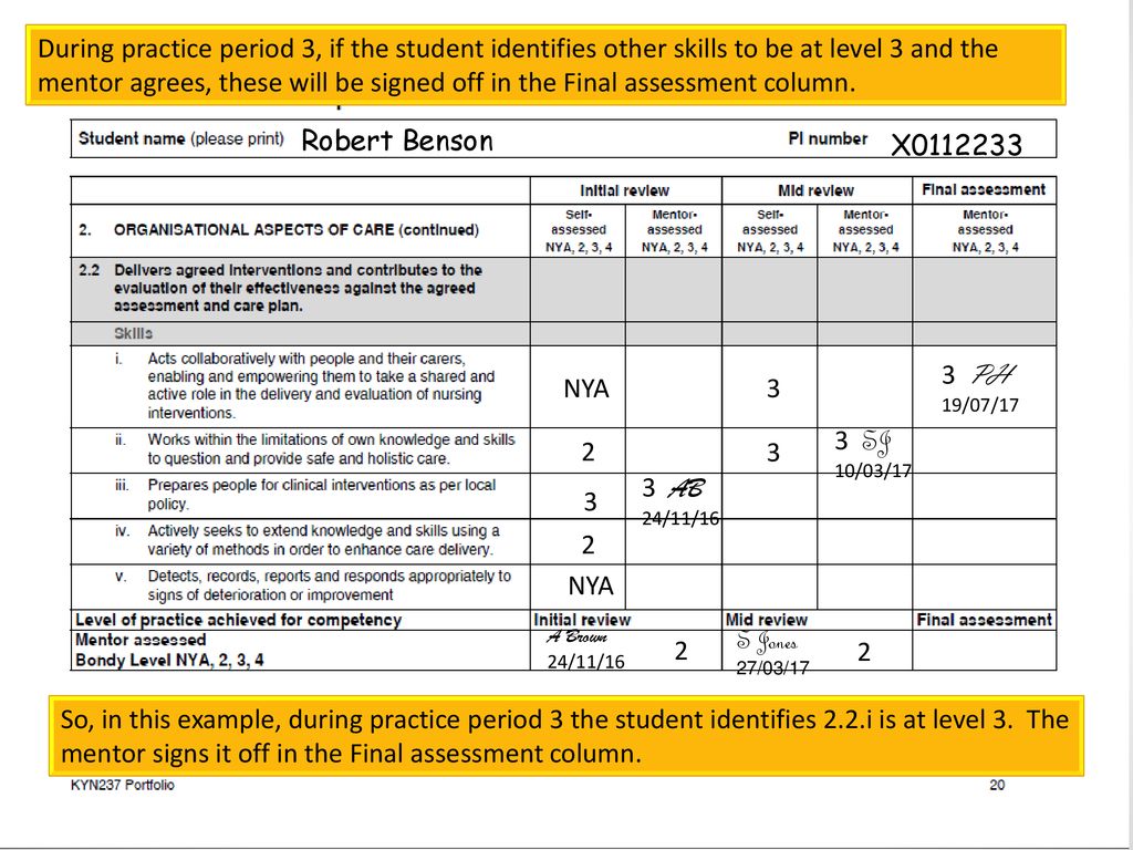 During practice period 3, if the student identifies other skills to be at level 3 and the mentor agrees, these will be signed off in the Final assessment column.