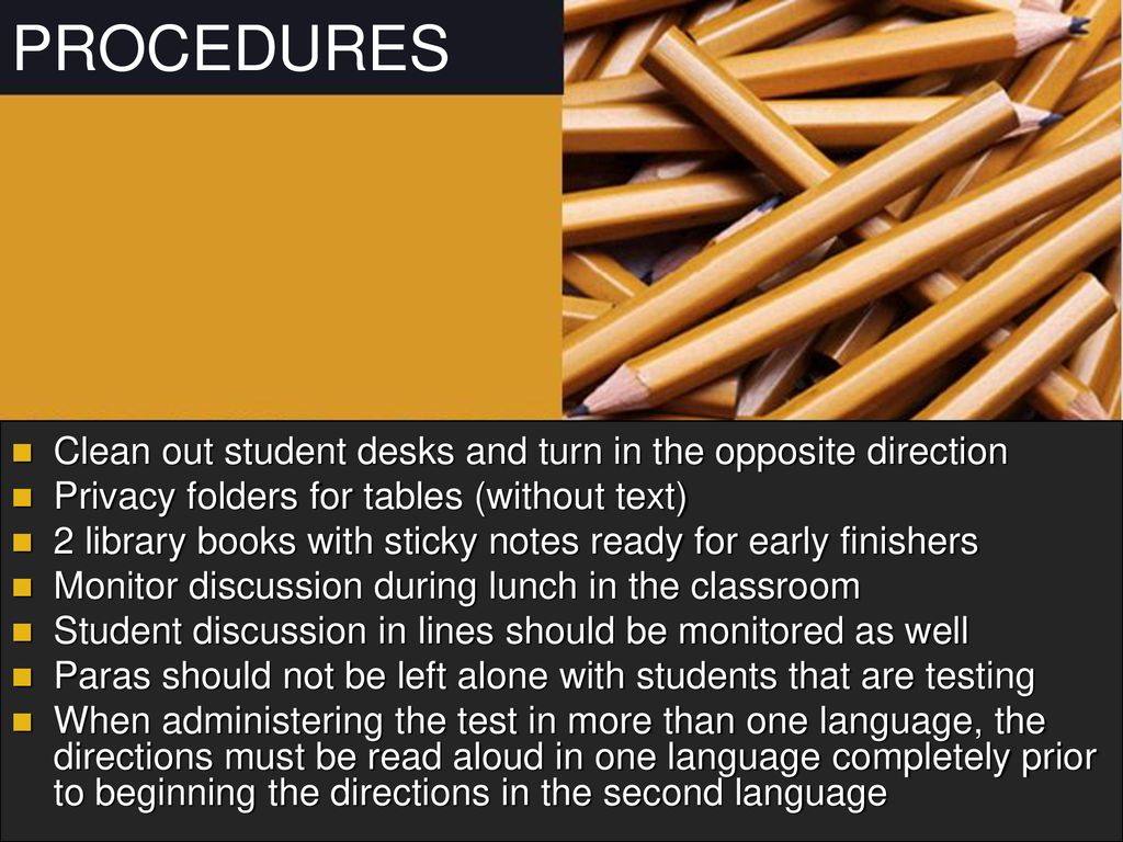 PROCEDURES Clean out student desks and turn in the opposite direction