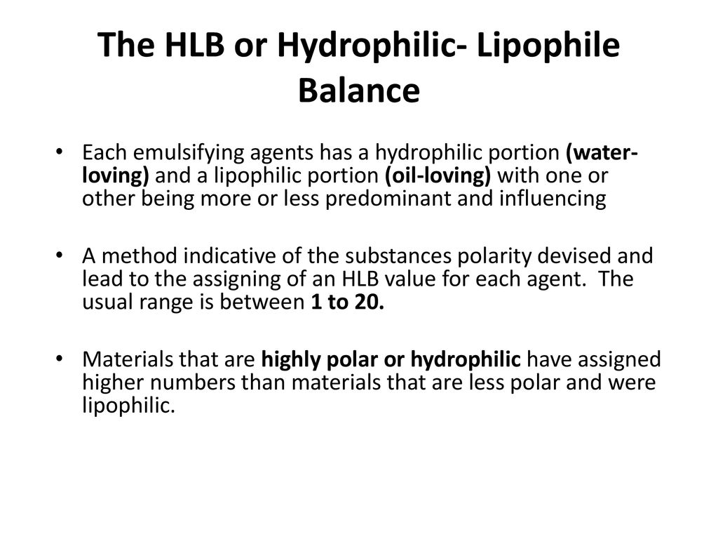 The HLB or Hydrophilic- Lipophile Balance
