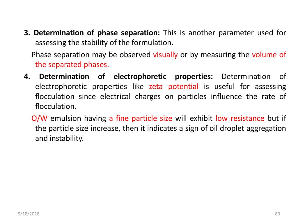 3. Determination of phase separation: This is another parameter used for assessing the stability of the formulation.