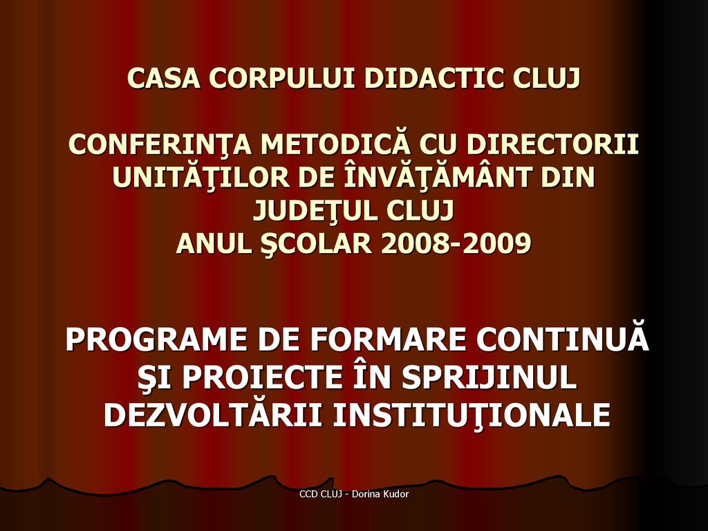 Casa Corpului Didactic Cluj Conferinţa Metodică Cu Directorii Unităţilor De Invăţămant Din Judeţul Cluj Anul Scolar Programe De Formare Continuă Ppt Download