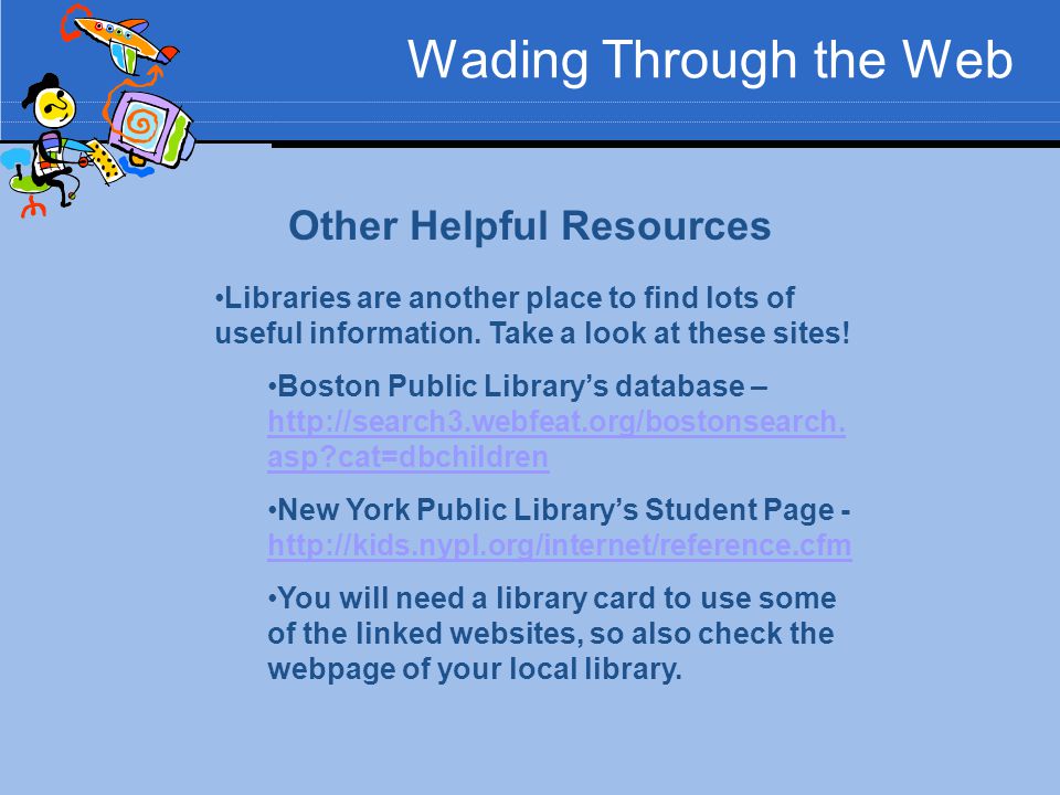 Wading Through the Web Other Helpful Resources