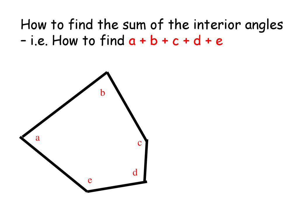 Finding The Sum Of A Polygon S Interior Angles Ppt Download