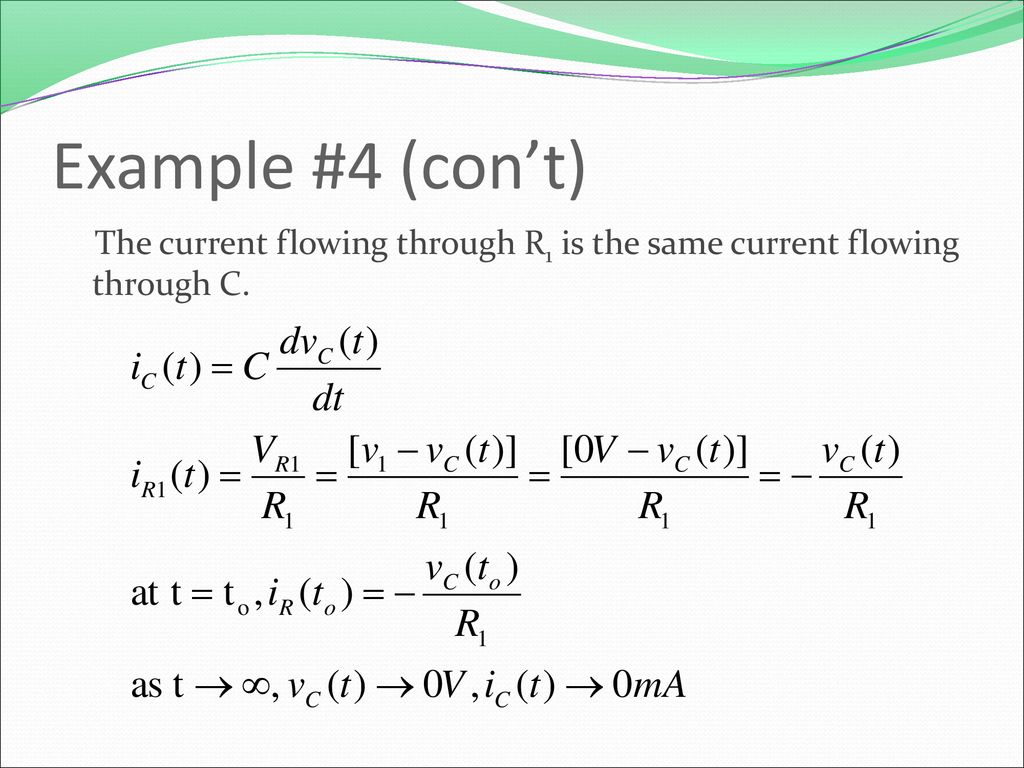 Example #4 (con’t) The current flowing through R1 is the same current flowing through C.