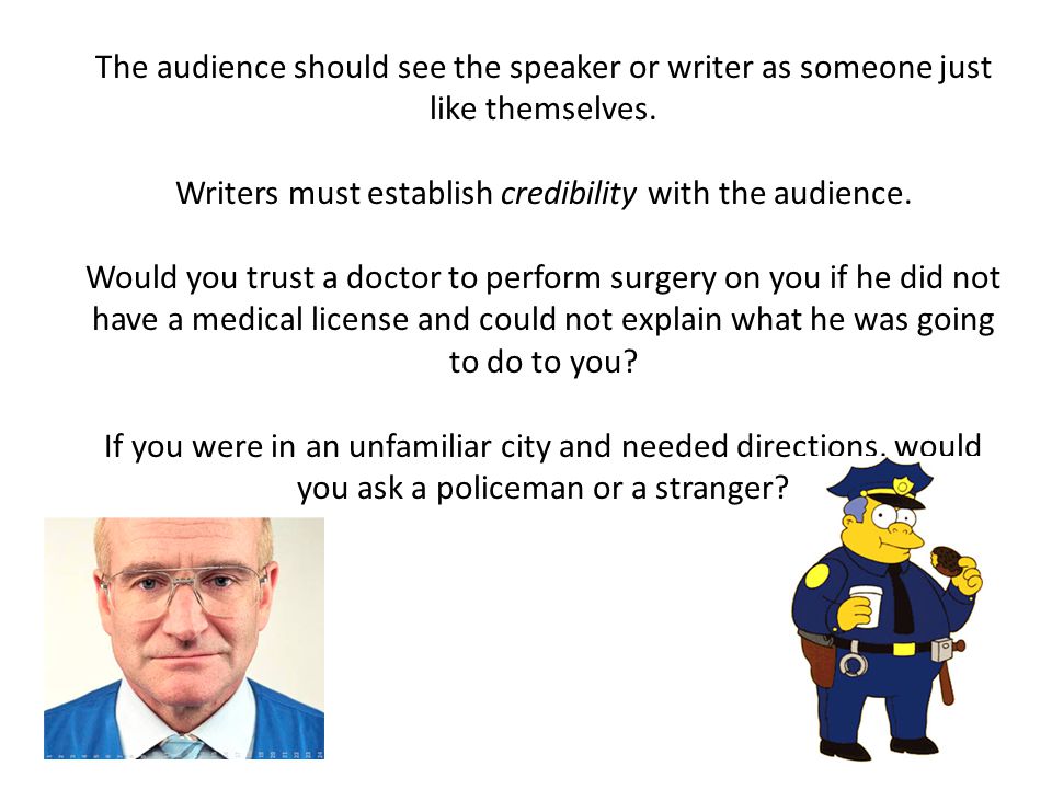 The audience should see the speaker or writer as someone just like themselves.