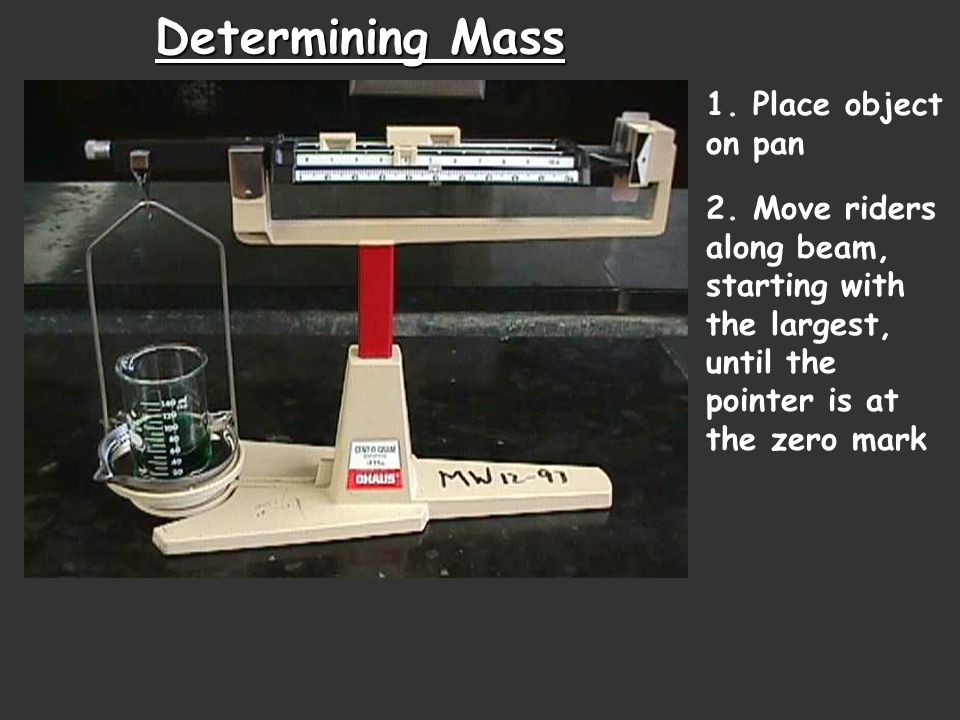 Determining Mass 1. Place object on pan
