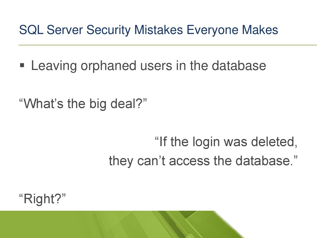Sql server security mistakes everyone makes ppt download