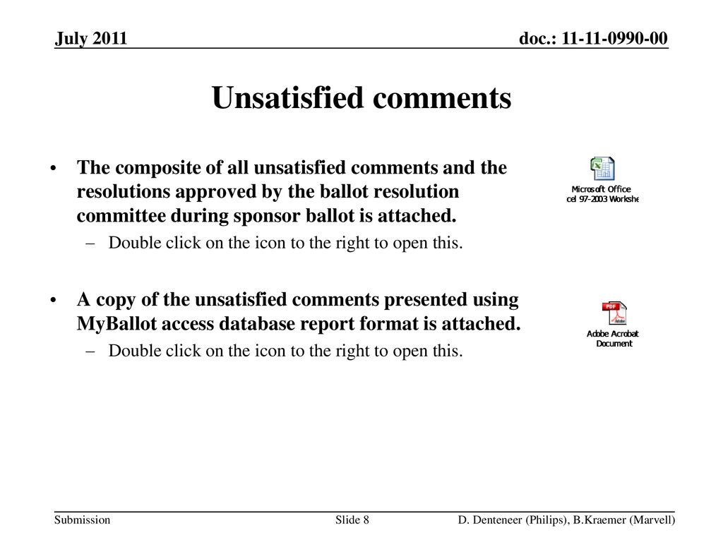 November 2008 doc.: IEEE /1437r1. July Unsatisfied comments.