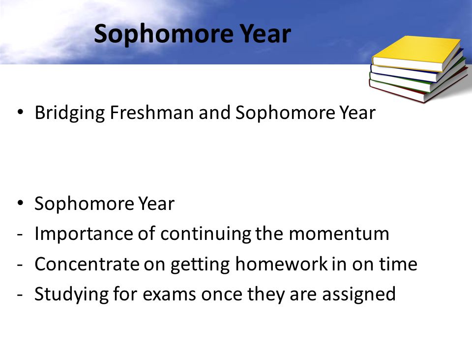 Sophomore Year Bridging Freshman and Sophomore Year Sophomore Year