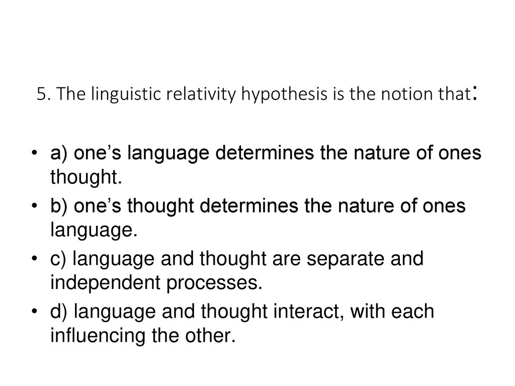 the linguistic relativity hypothesis is the notion that