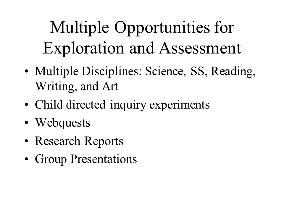 Multiple Opportunities for Exploration and Assessment