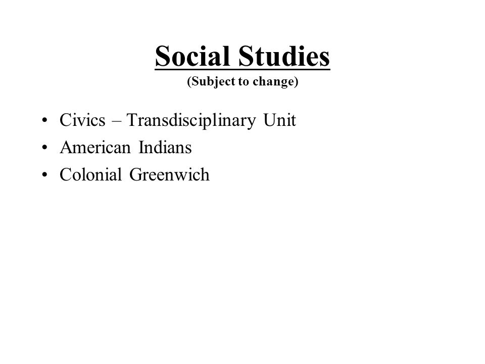 Social Studies (Subject to change)