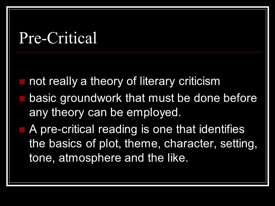 Pre-Critical not really a theory of literary criticism