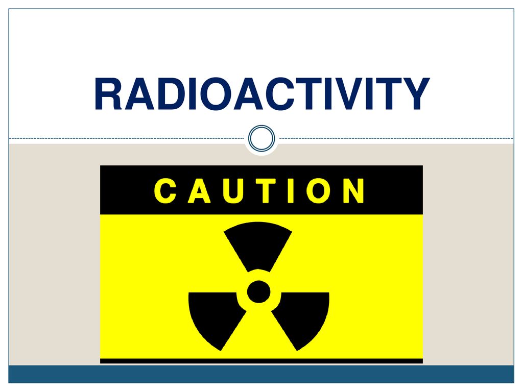 RADIOACTIVITY. - Ppt Download