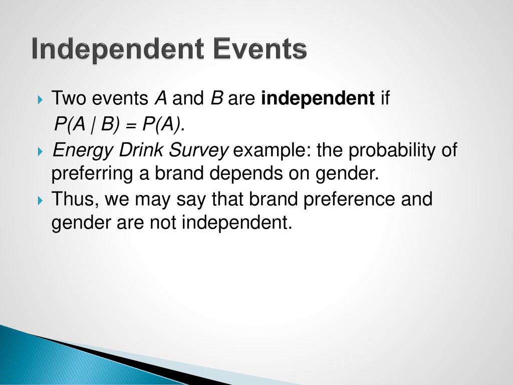 Independent Events Two events A and B are independent if