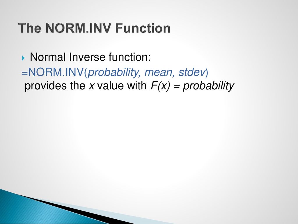 The NORM.INV Function Normal Inverse function: