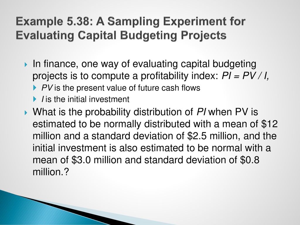 Example 5.38: A Sampling Experiment for Evaluating Capital Budgeting Projects