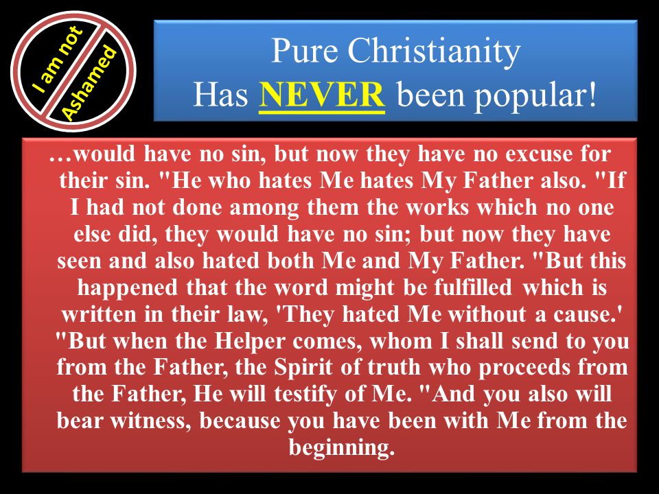 Pure Christianity Has NEVER been popular!