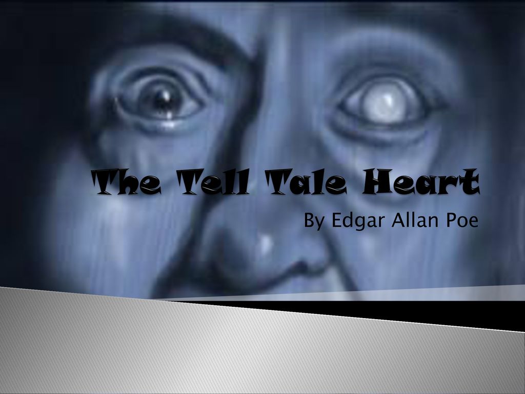 The Tell Tale Heart By Edgar Allan Poe