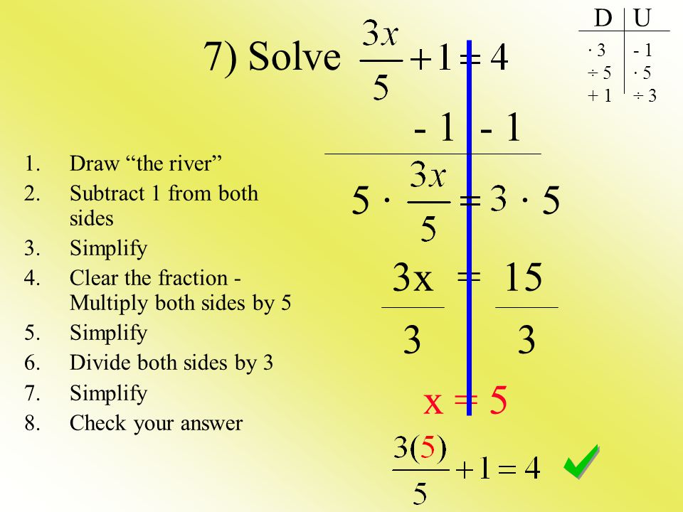 7) Solve · · 5 3x = x = 5 D U Draw the river