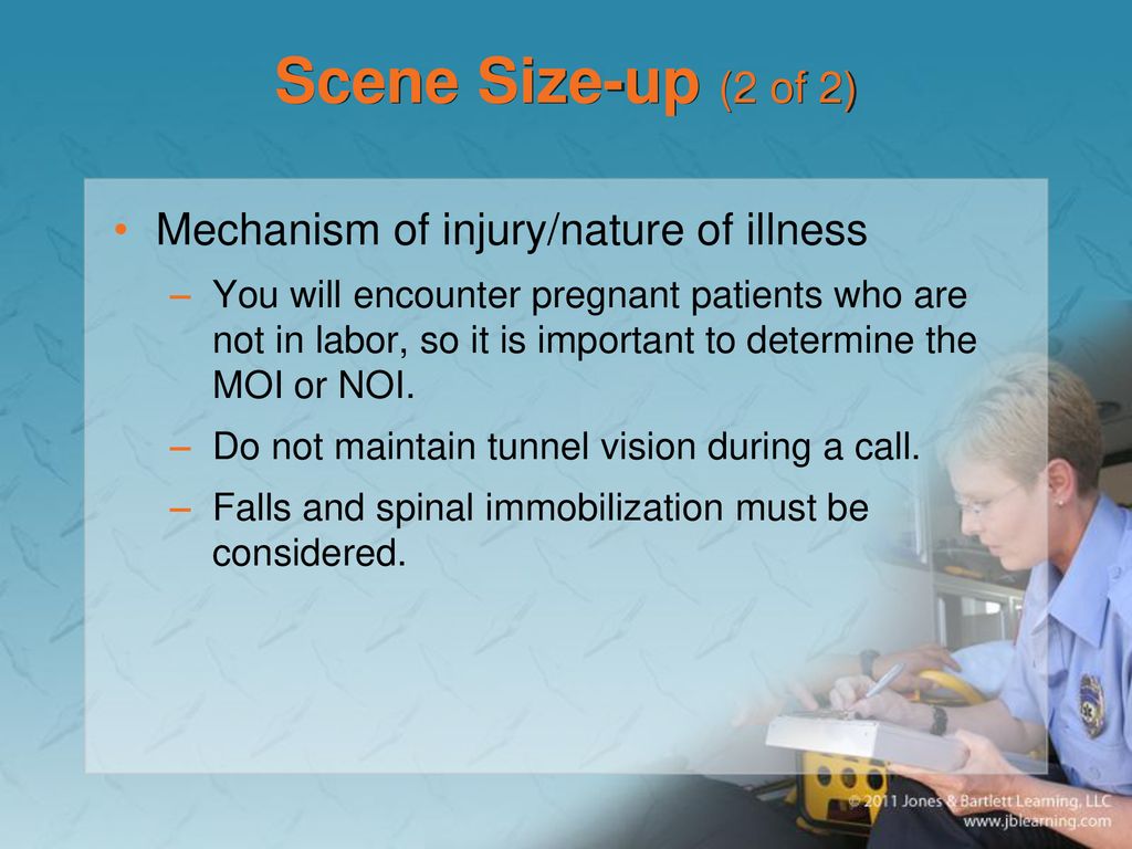 Scene Size-up (2 of 2) Mechanism of injury/nature of illness