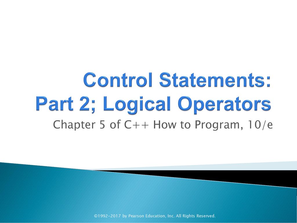 Control Statements: Part 2; Logical Operators - ppt download