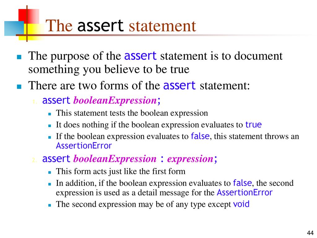 The assert statement The purpose of the assert statement is to document something you believe to be true.