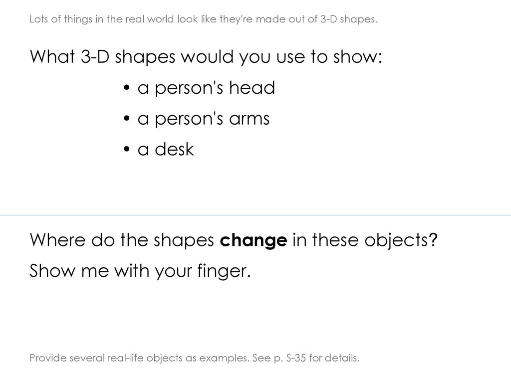 What 3-D shapes would you use to show: • a person s head