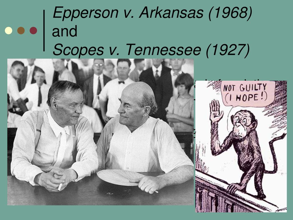 Epperson v. Arkansas (1968) and Scopes v. Tennessee (1927)