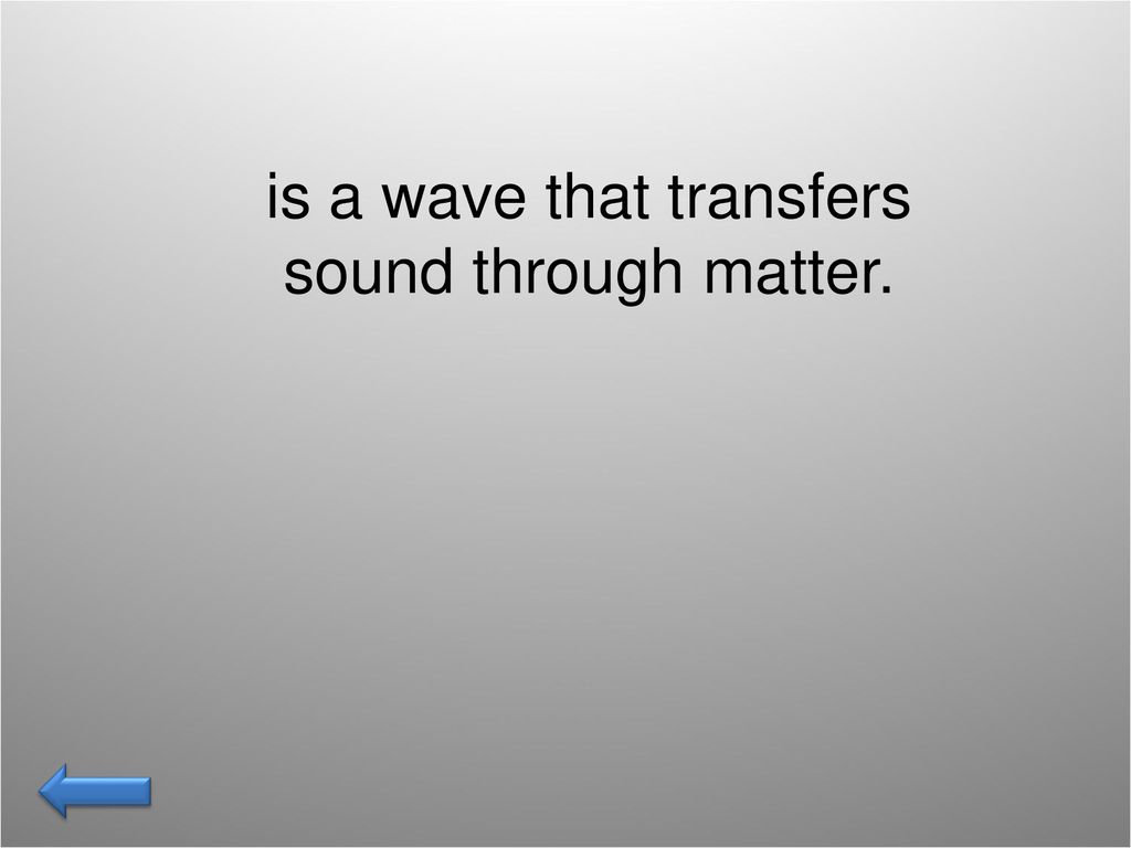 is a wave that transfers sound through matter.