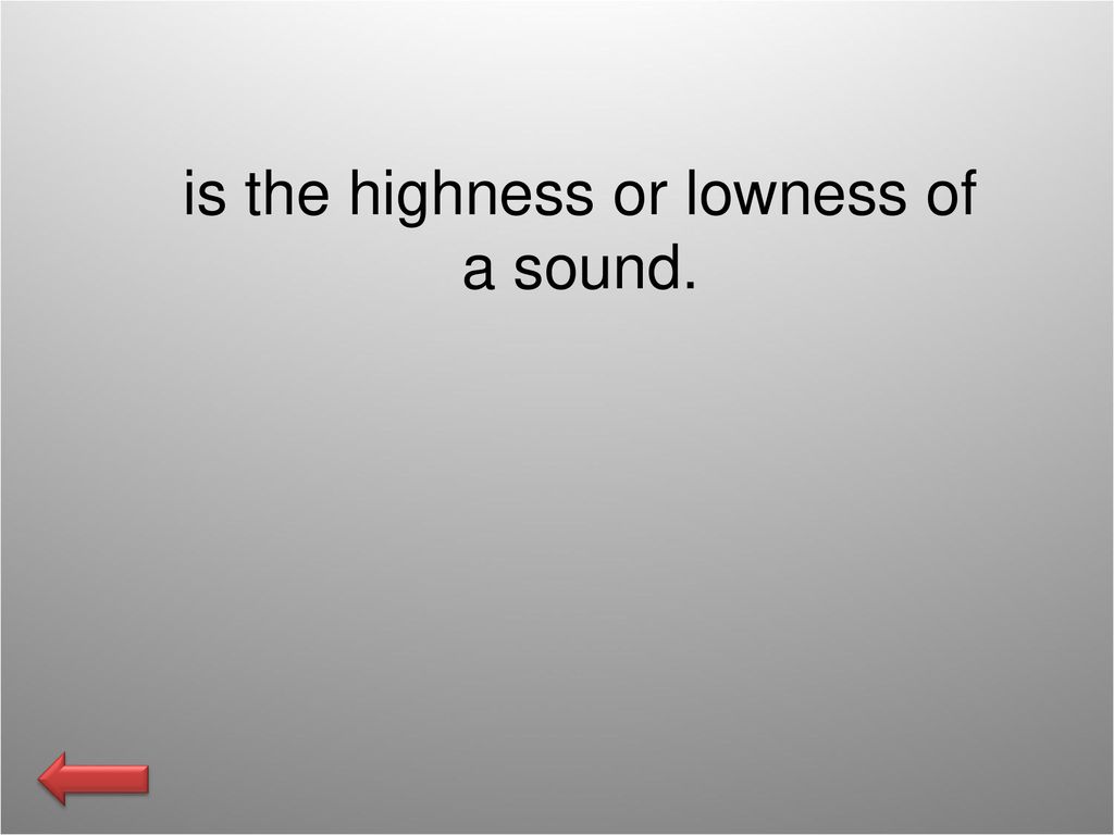 is the highness or lowness of a sound.