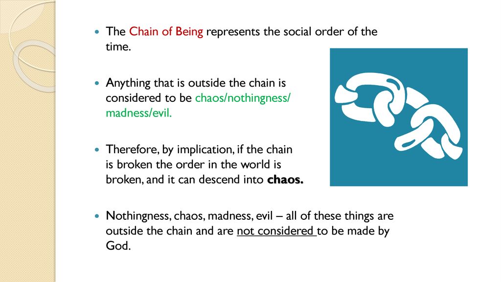 The Chain of Being represents the social order of the time.