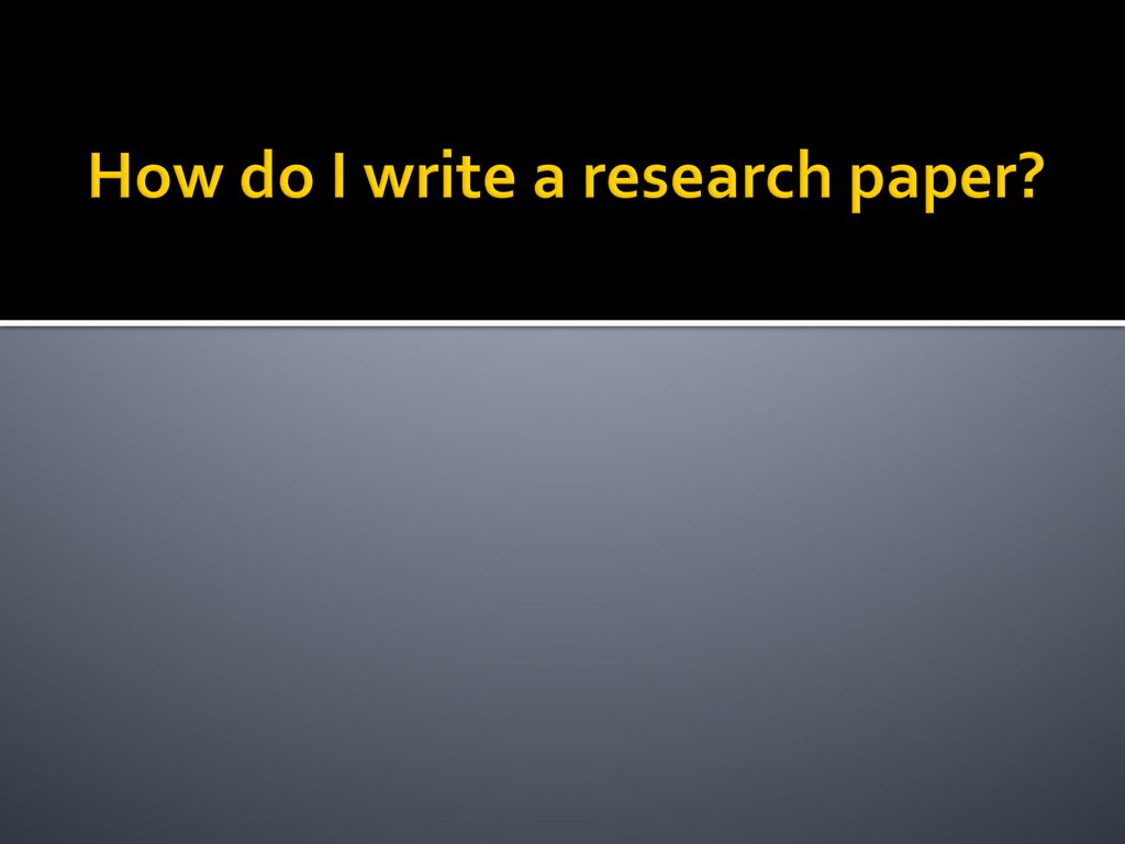 Writing A Research Paper Ppt Download writing-a-research-paper-ppt-download