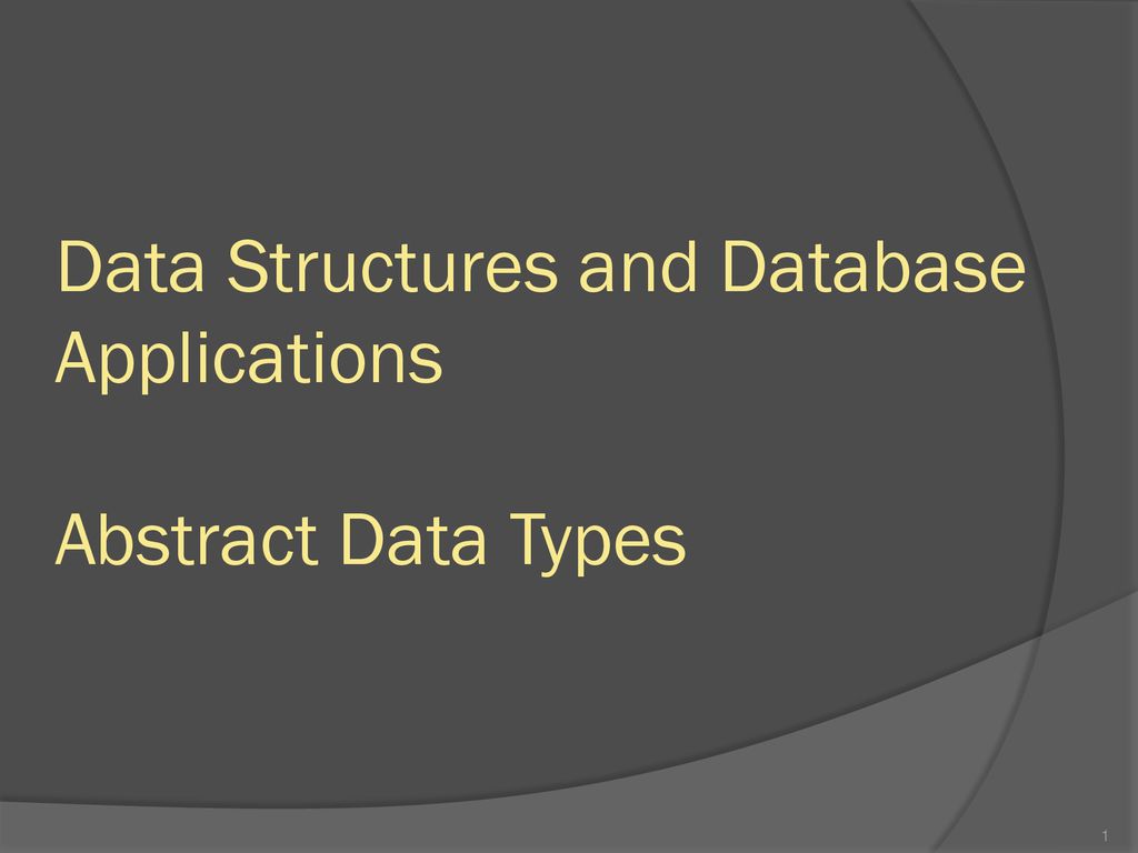 Data Structures and Database Applications Abstract Data Types - ppt ...